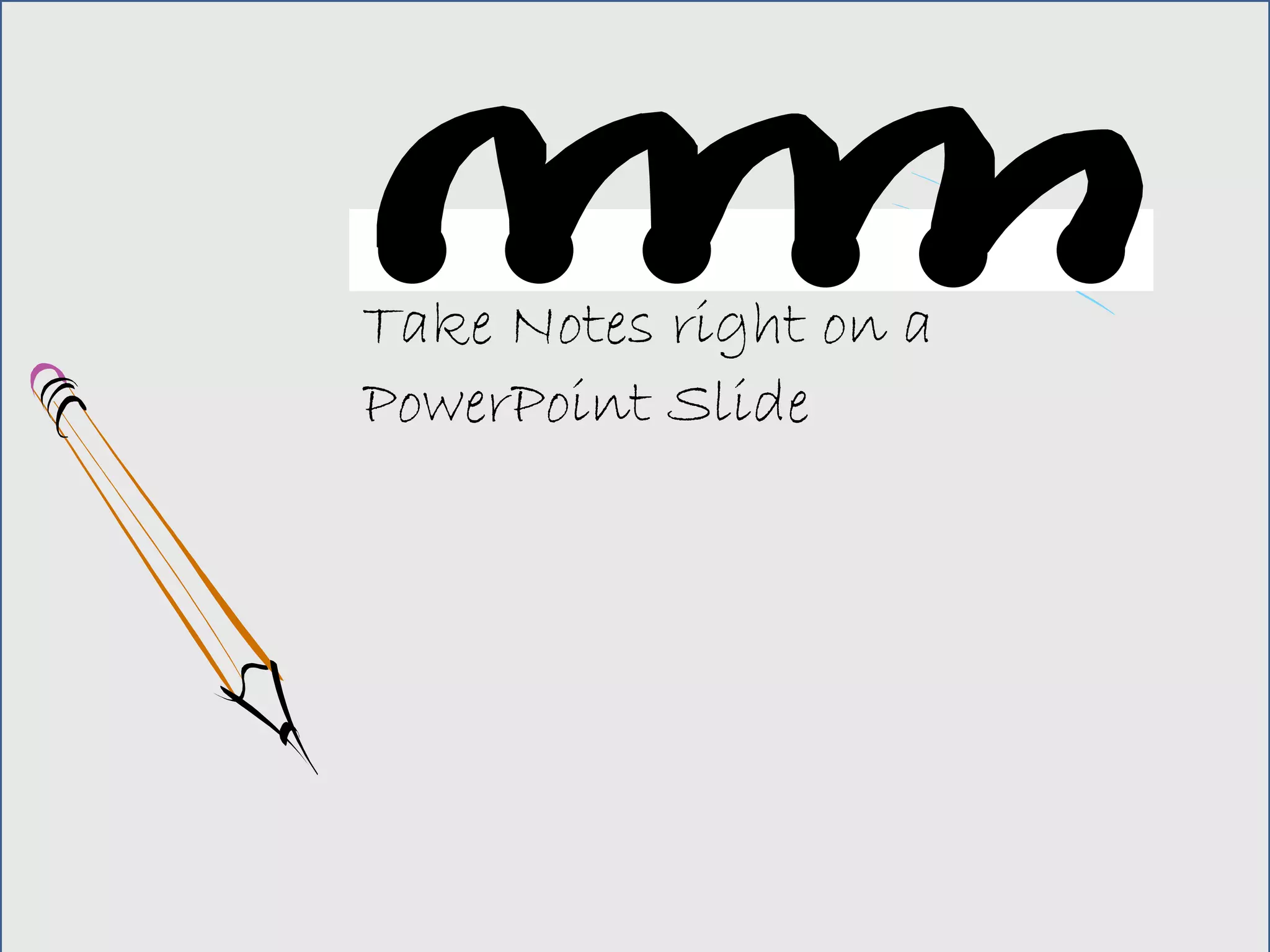 Take Notes right on a
PowerPoint Slide