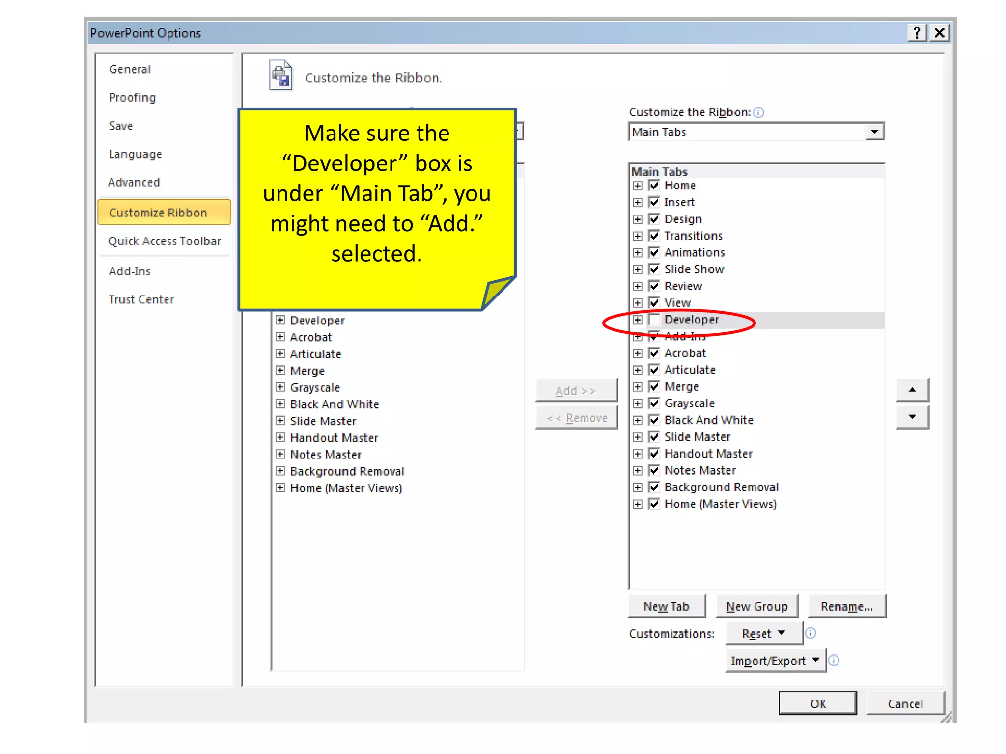 Make sure the
“Developer” box is
under “Main Tab”, you
might need to “Add.”
selected.