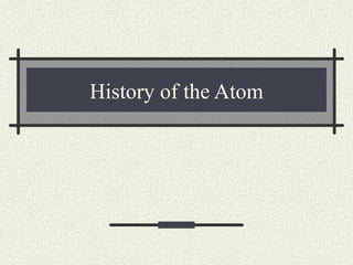 History of the Atom 