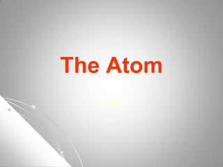 The Atom
Notes
 