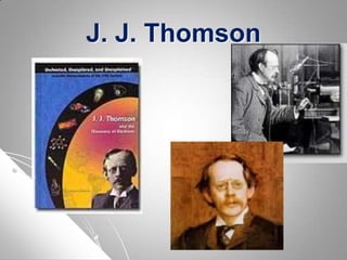 J. J. Thomson
 