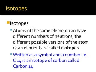 Ions
▪Atoms which gain electrons will have
a negative (-) charge and become
negative ions.
▪Atoms which lose electrons wi...