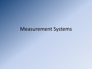 Measurement Systems
 