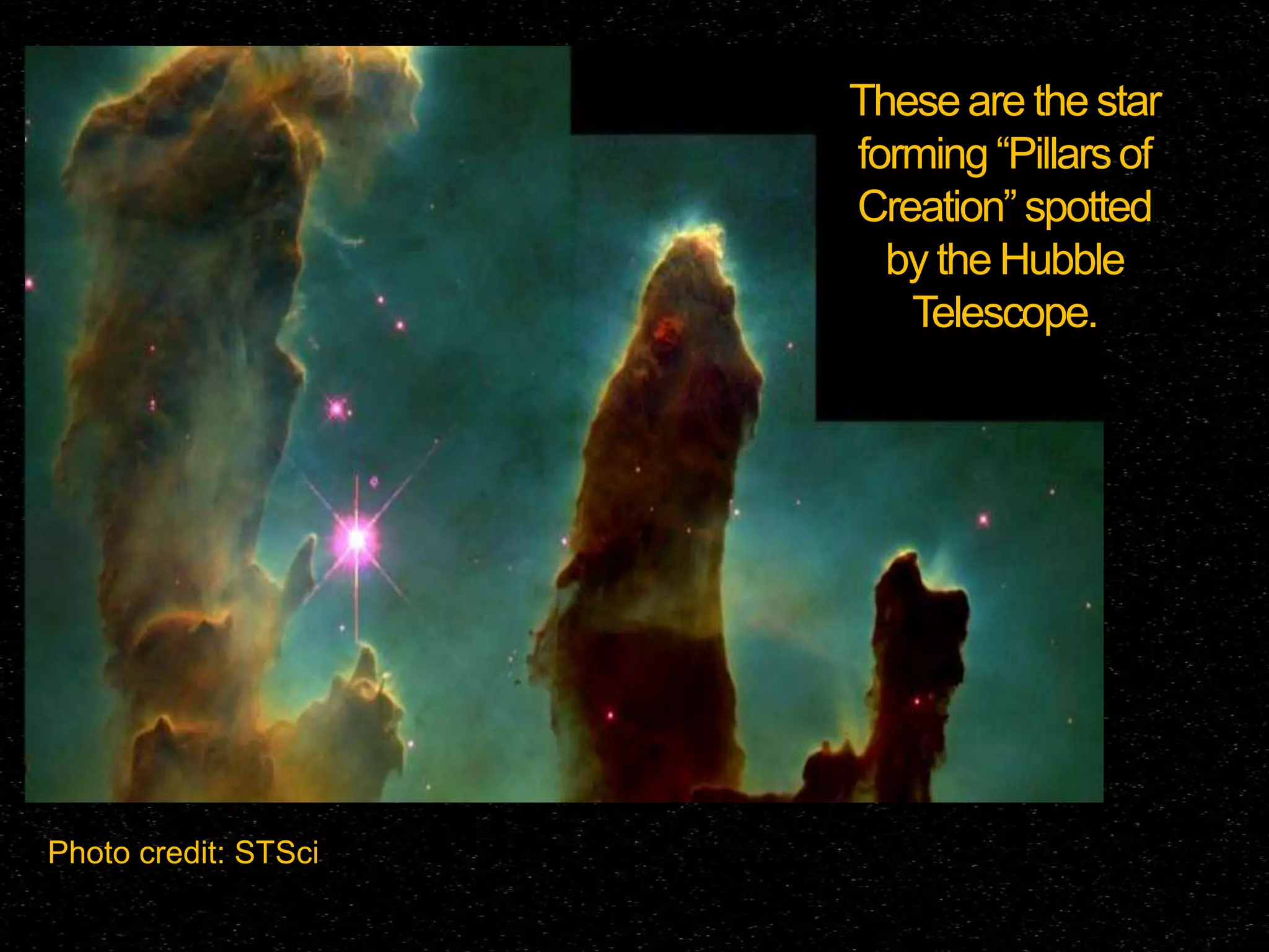 These are the star
forming “Pillars of
Creation” spotted
by the Hubble
Telescope.

Photo credit: STSci

 
