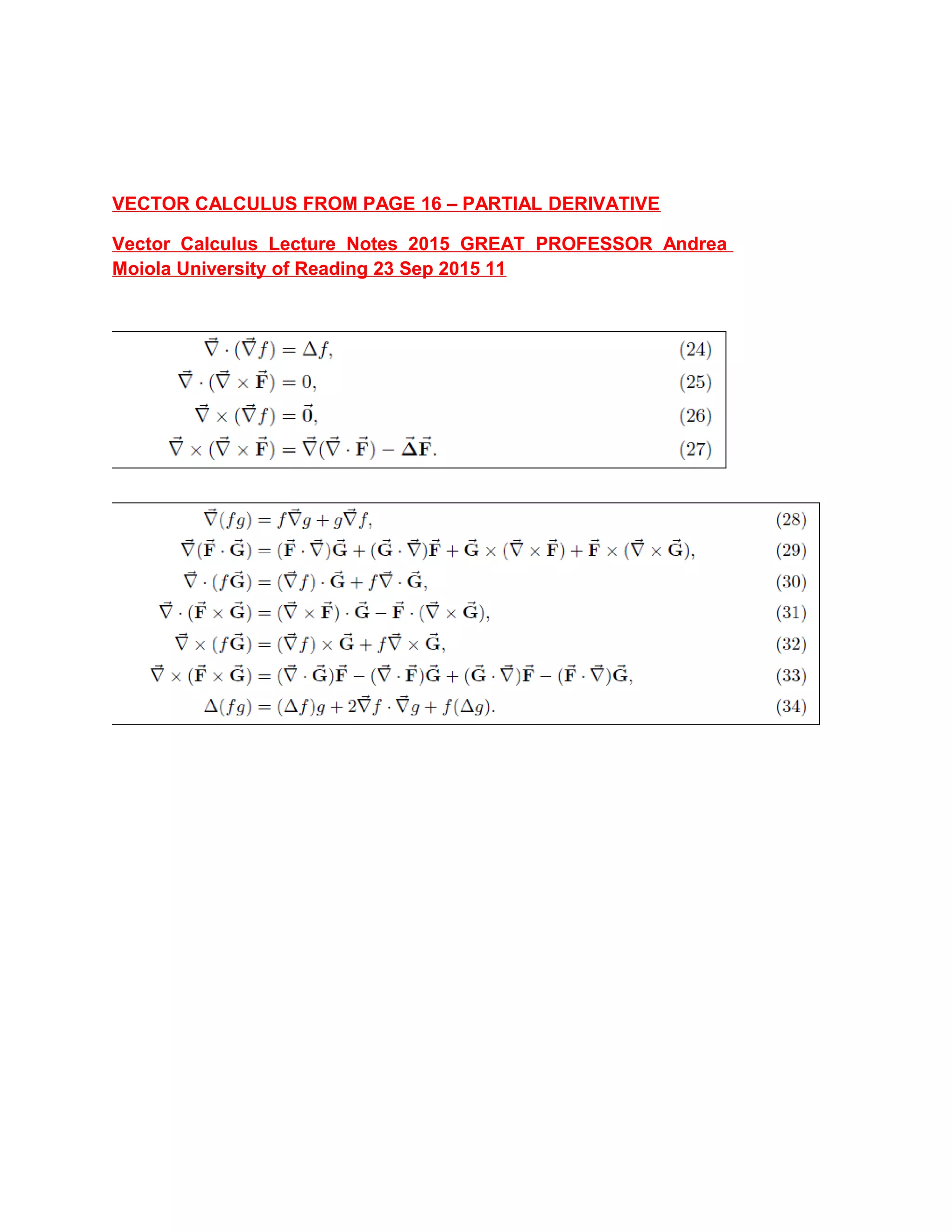 VECTOR CALCULUS FROM PAGE 16 – PARTIAL DERIVATIVE
Vector Calculus Lecture Notes 2015 GREAT PROFESSOR Andrea
Moiola University of Reading 23 Sep 2015 11
 