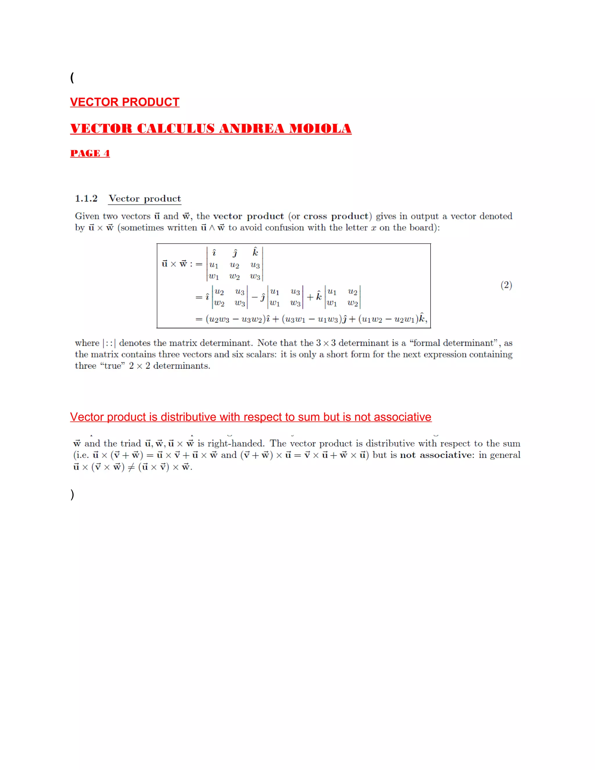 (
VECTOR PRODUCT
VECTOR CALCULUS ANDREA MOIOLA
PAGE 4
Vector product is distributive with respect to sum but is not associative
)
 