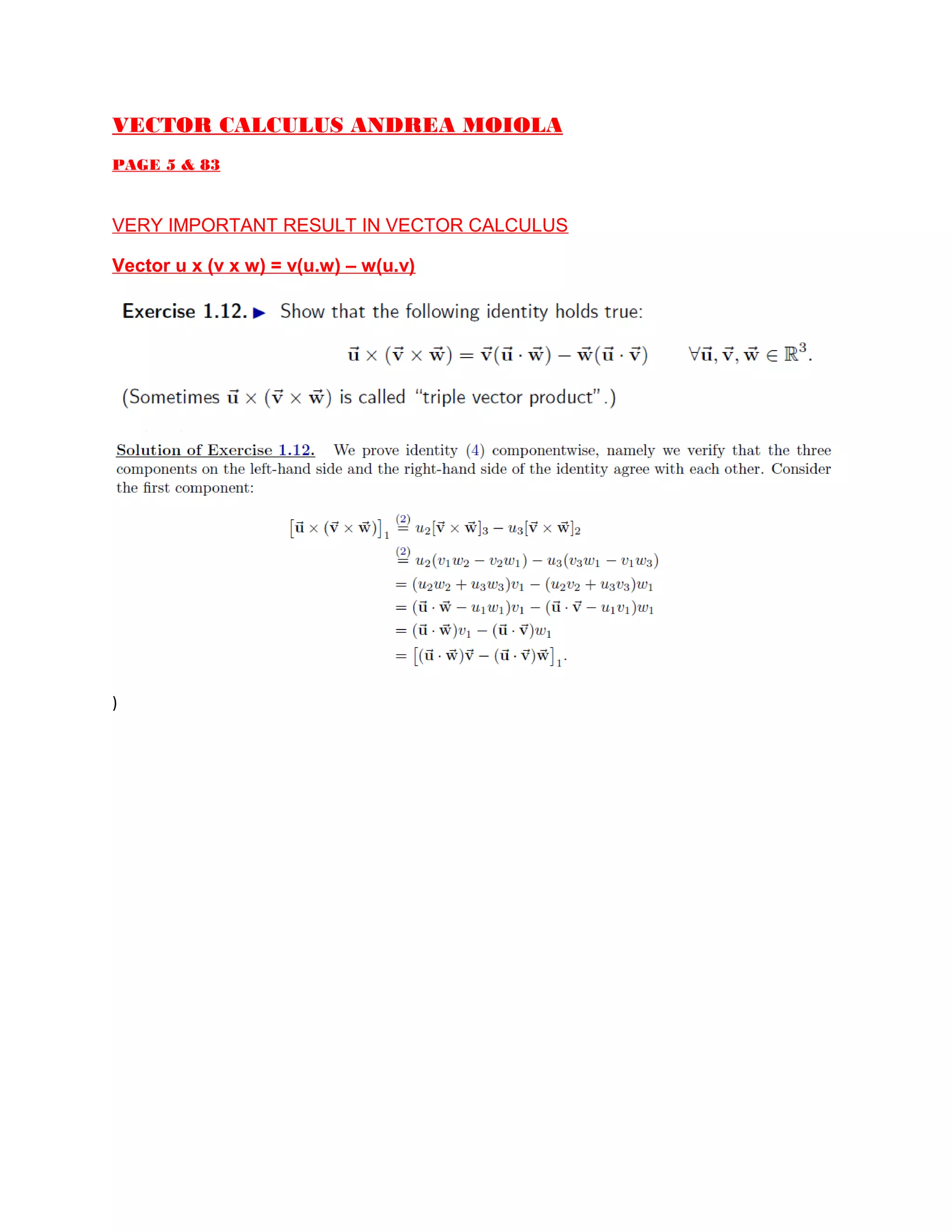 VECTOR CALCULUS ANDREA MOIOLA
PAGE 5 & 83
VERY IMPORTANT RESULT IN VECTOR CALCULUS
Vector u x (v x w) = v(u.w) – w(u.v)
)
 