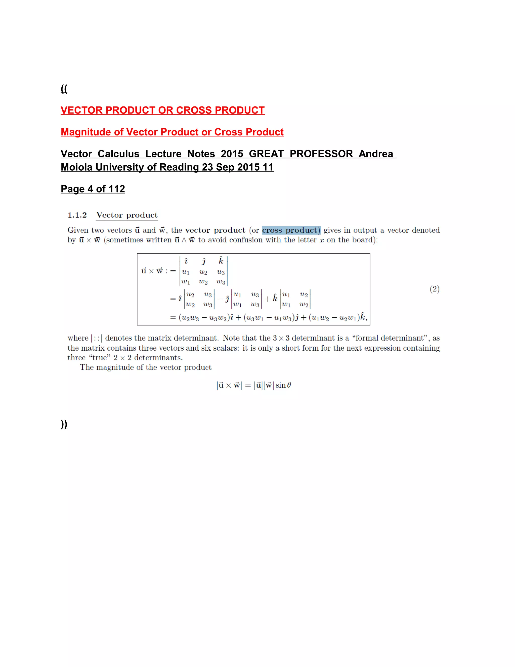 ((
VECTOR PRODUCT OR CROSS PRODUCT
Magnitude of Vector Product or Cross Product
Vector Calculus Lecture Notes 2015 GREAT PROFESSOR Andrea
Moiola University of Reading 23 Sep 2015 11
Page 4 of 112
))
 
