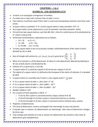 CHAPTERS – 3 & 4
MATRICES AND DETERMINANTS
 A matrix is an rectangular arrangement of numbers.
 If a matrix has m rows a...