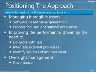 Drivers




Identify the needs of the IT department that focus on …




                                                            12/104
 