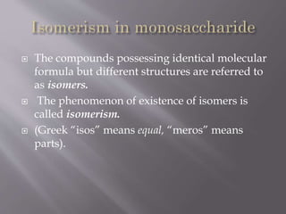  The compounds possessing identical molecular
formula but different structures are referred to
as isomers.
 The phenomenon of existence of isomers is
called isomerism.
 (Greek “isos” means equal, “meros” means
parts).
 