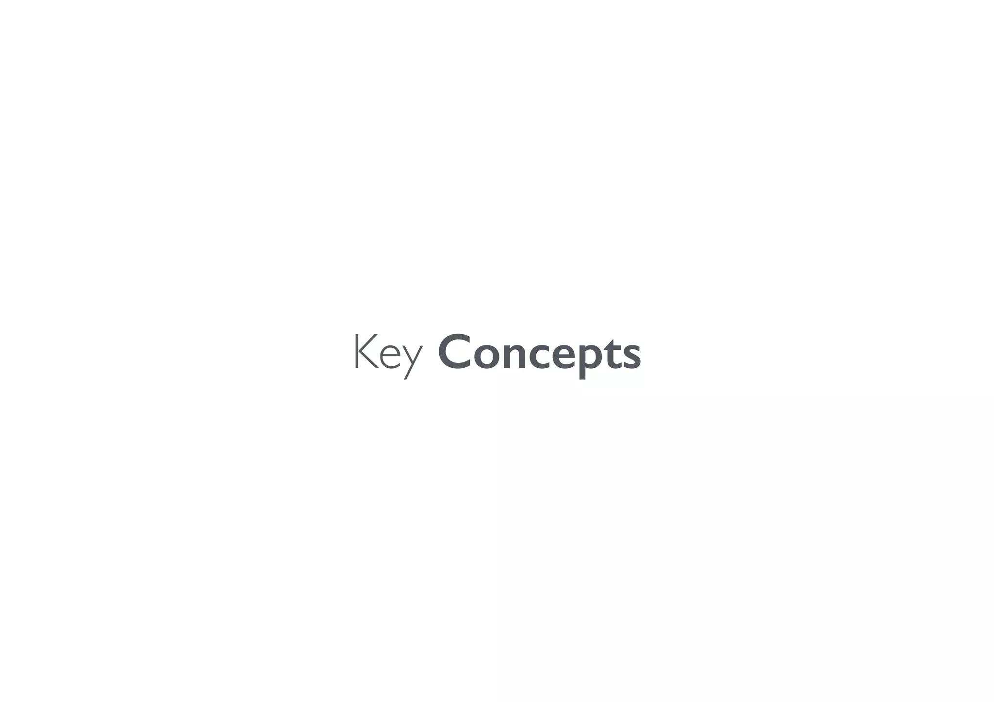 Key Concepts
 