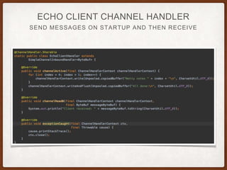 BINDS TO PORT REGISTERS CHANNEL HANDLER
SERVER BOOTSTRAP
 