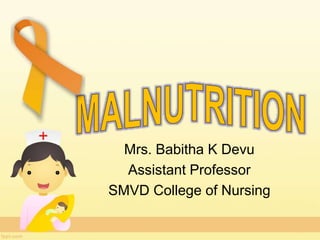 Mrs. Babitha K Devu
Assistant Professor
SMVD College of Nursing
 