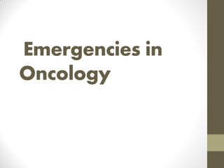 Emergencies in
Oncology
 