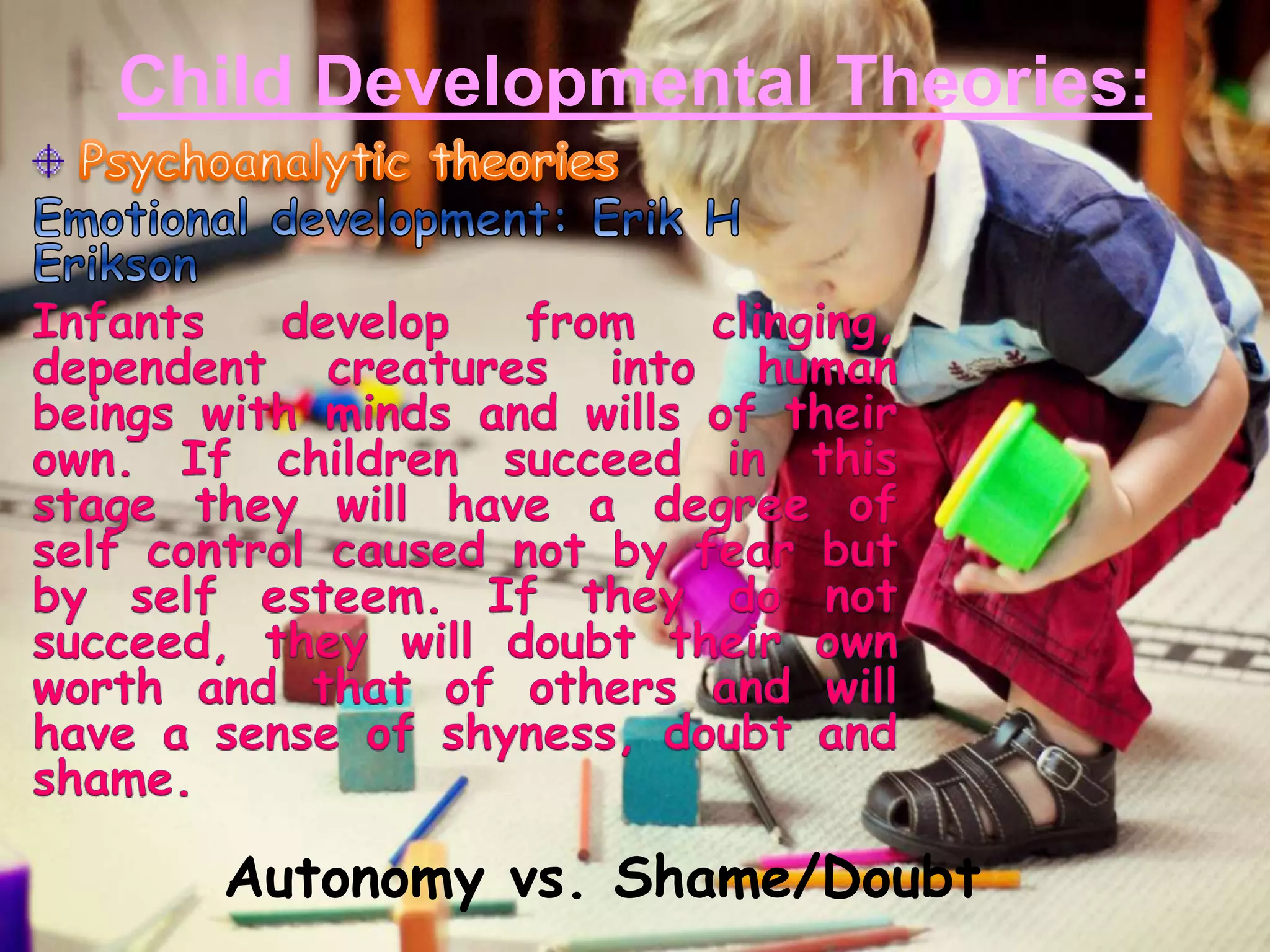 Child Developmental Theories:
Autonomy vs. Shame/Doubt
 