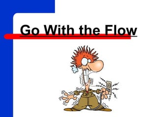 Go With the Flow
 