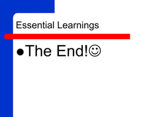 Essential Learnings
The End!
 