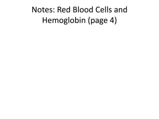 Notes: Red Blood Cells and
  Hemoglobin (page 4)
 
