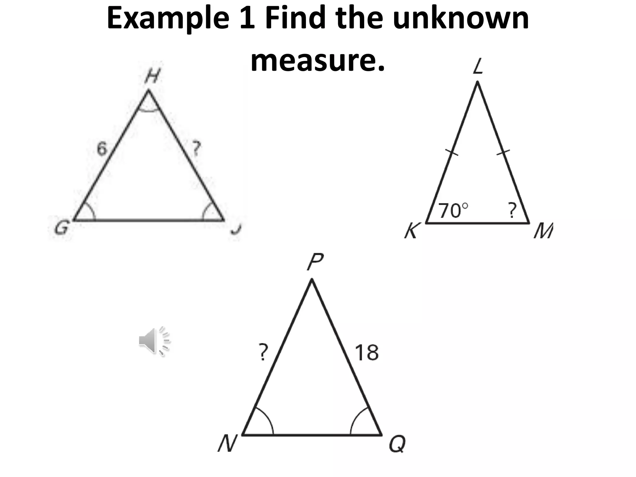 Example 1 Find the unknown
measure.
 