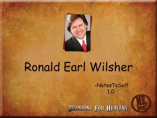 Ronald Earl Wilsher ~NotesToSelf 1.0 