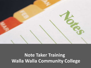 Note Taker Training
Walla Walla Community College
 