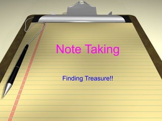 Note Taking Finding Treasure!! 