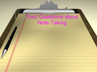 Your Questions about Note Taking 