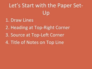 Let’s Start with the Paper Set-Up Draw Lines Heading at Top-Right Corner Source at Top-Left Corner Title of Notes on Top Line 