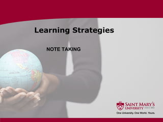 Learning Strategies
NOTE TAKING
 