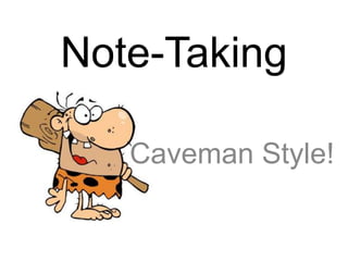 Note-Taking Caveman Style! 