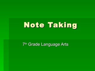 Note Taking 7 th  Grade Language Arts 