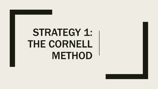 STRATEGY 1:
THE CORNELL
METHOD
 