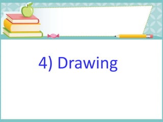 4) Drawing
 