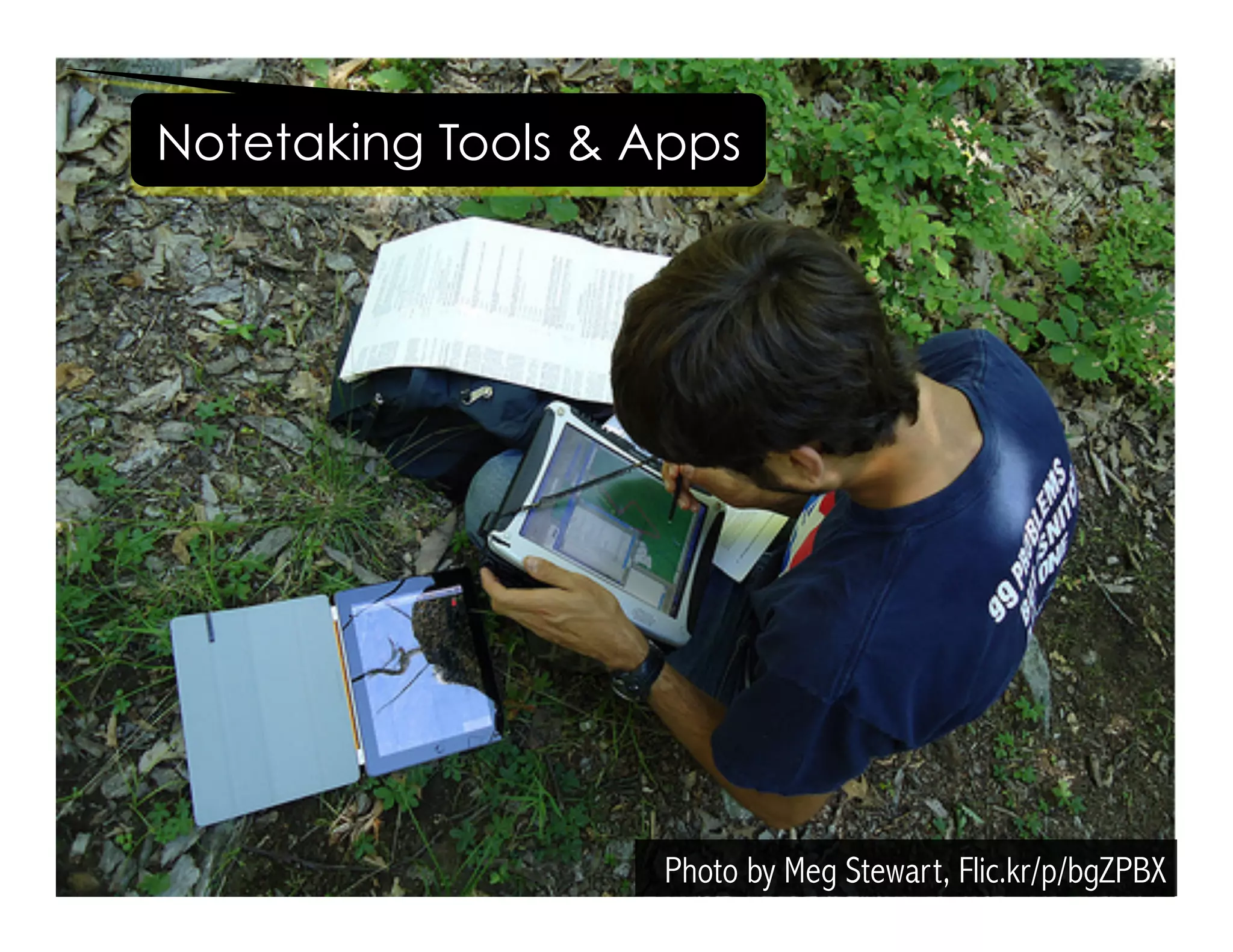 Photo by Meg Stewart, Flic.kr/p/bgZPBX
Notetaking Tools & Apps