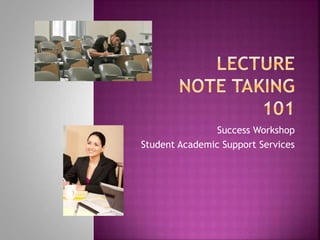 Success Workshop
Student Academic Support Services
 