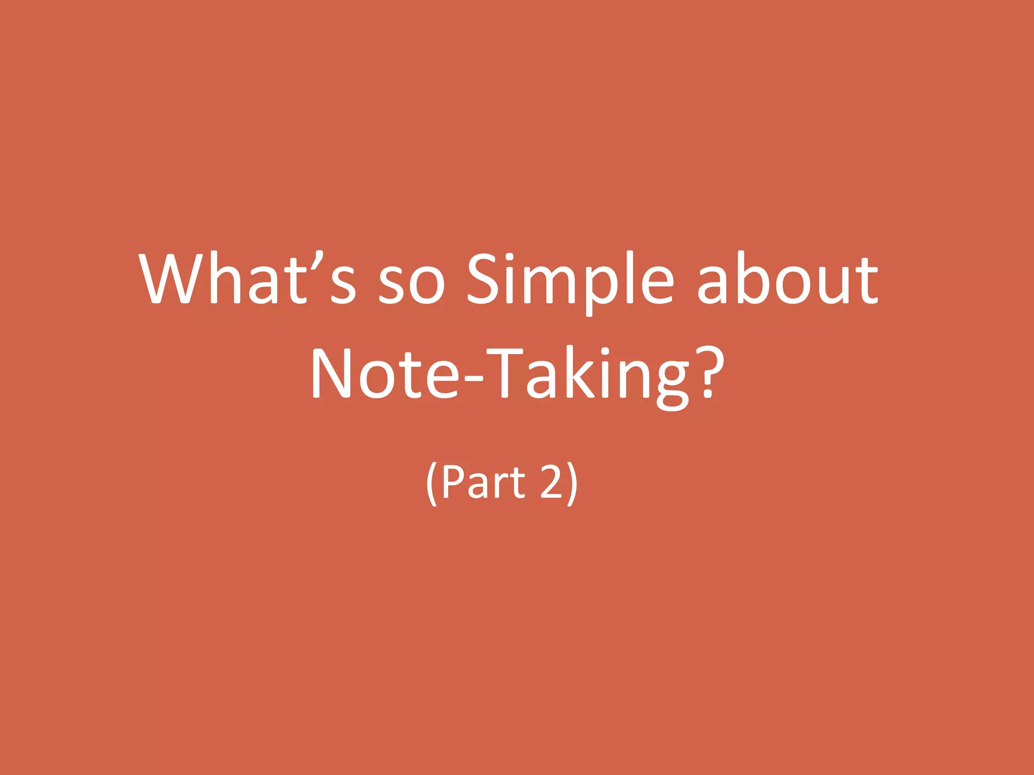 What’s so Simple about  Note-Taking? (Part 2) 