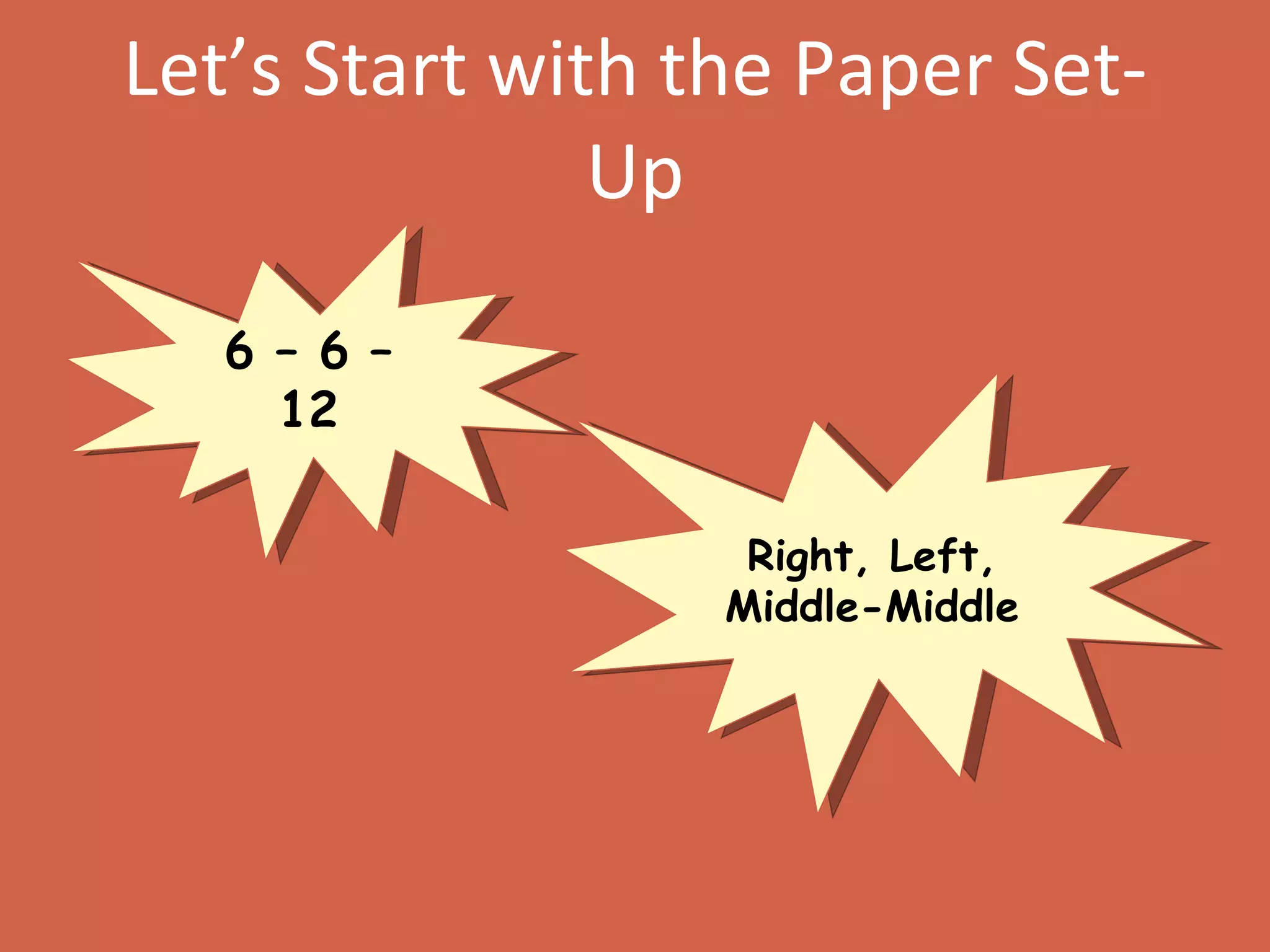 Let’s Start with the Paper Set-Up 6 – 6 – 12 Right, Left, Middle-Middle 