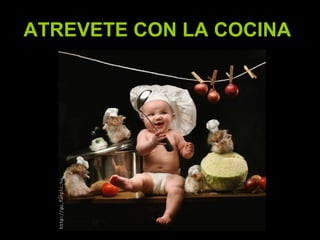 ATREVETE CON LA COCINA   