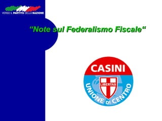 “ Note sul Federalismo Fiscale“ 