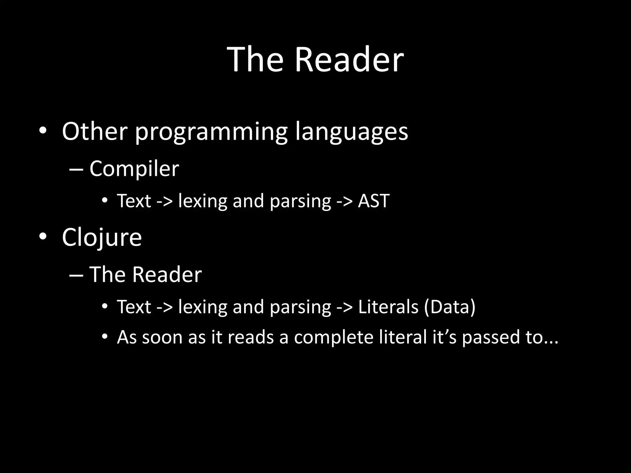 Persistent CollectionsImmutableCheap to copyExamples(1 2 3)List – sequential lookup time[1 2 3]Vector – logarithmic lookup time{“key” 1, 3 7, “foo” “bar”}Hashmap – unordered, key value pairs.