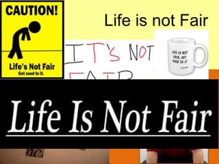 Life is not Fair

 