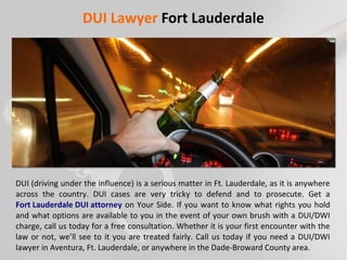 DUI Lawyer Fort Lauderdale
DUI (driving under the influence) is a serious matter in Ft. Lauderdale, as it is anywhere
acro...