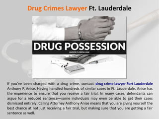 Drug Crimes Lawyer Ft. Lauderdale
If you’ve been charged with a drug crime, contact drug crime lawyer Fort Lauderdale
Anth...