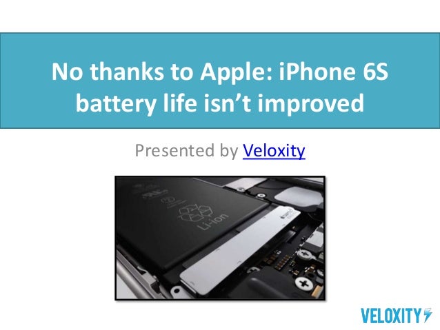 No Thanks To Apple Iphone 6s Battery Life Isn T Improved