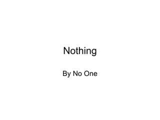 Nothing By No One 