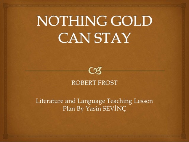 Nothing gold-can-stay