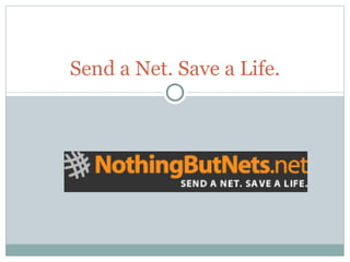 Send a Net. Save a Life. 