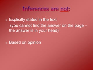    Explicitly stated in the text
     (you cannot find the answer on the page –
    the answer is in your head)

   Based on opinion
 