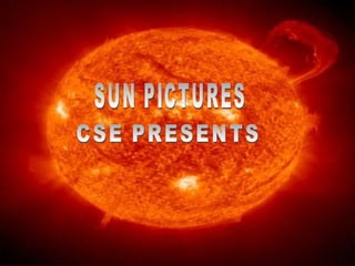 SUN PICTURES CSE PRESENTS 